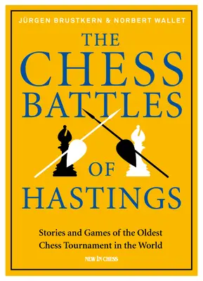 Šachové bitky pri Hastingse: Príbehy a hry najstaršieho šachového turnaja na svete - The Chess Battles of Hastings: Stories and Games of the Oldest Chess Tournament in the World