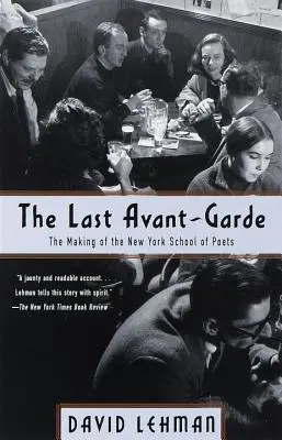 Posledná avantgarda: vznik newyorskej školy básnikov - The Last Avant-Garde: The Making of the New York School of Poets
