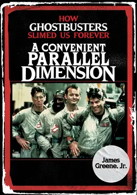 Pohodlný paralelný rozmer: Ako nás Krotitelia duchov navždy zoštíhlili - A Convenient Parallel Dimension: How Ghostbusters Slimed Us Forever