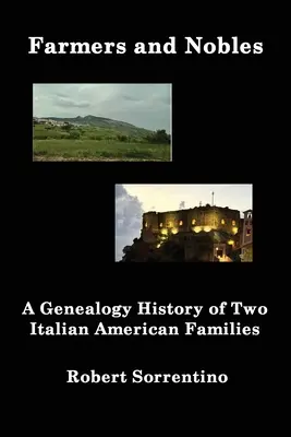 Farmári a šľachtici: Genealógia dvoch talianskych rodín v Amerike - Farmers and Nobles: The Genealogy History of Two Italian American Families