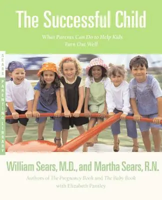 Úspešné dieťa: Čo môžu rodičia urobiť, aby sa deťom darilo - The Successful Child: What Parents Can Do to Help Kids Turn Out Well