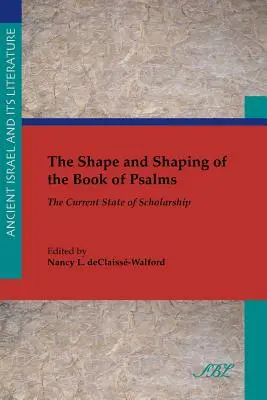 The Shape and Shaping of the Book of Psalms (Tvar a formovanie Knihy žalmov): Súčasný stav bádania - The Shape and Shaping of the Book of Psalms: The Current State of Scholarship