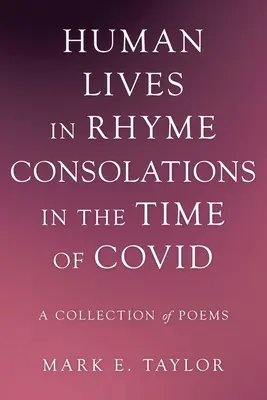 Ľudské životy v rýmoch Útechy v čase Covidu: zbierka básní - Human Lives in Rhyme Consolations in the Time of Covid: A Collection of Poems