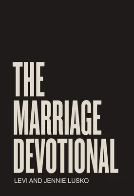 Manželská pobožnosť: 52 dní na posilnenie duše vášho manželstva - The Marriage Devotional: 52 Days to Strengthen the Soul of Your Marriage