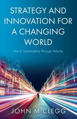 Stratégia a inovácie pre meniaci sa svet 2. časť: Udržateľnosť prostredníctvom rýchlosti - Strategy and Innovation for a Changing World Part 2: Sustainability Through Velocity