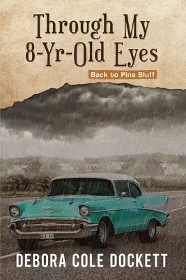 Očami môjho osemročného dieťaťa: Späť do Pine Bluff - Through My 8-Yr-Old Eyes: Back to Pine Bluff