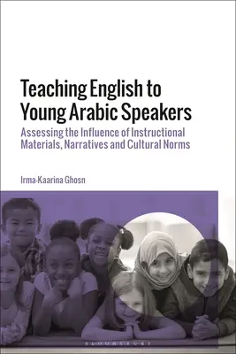 Výučba angličtiny pre mladých arabistov: Hodnotenie vplyvu výučbových materiálov, rozprávania a kultúrnych noriem - Teaching English to Young Arabic Speakers: Assessing the Influence of Instructional Materials, Narratives and Cultural Norms