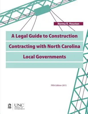 Právny sprievodca uzatváraním zmlúv o výstavbe s miestnymi samosprávami Severnej Karolíny - A Legal Guide to Construction Contracting with North Carolina Local Governments