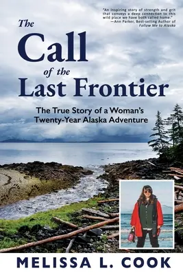Volanie poslednej hranice: Pravdivý príbeh dvadsaťročného dobrodružstva ženy na Aljaške - The Call of the Last Frontier: The True Story of a Woman's Twenty-Year Alaska Adventure