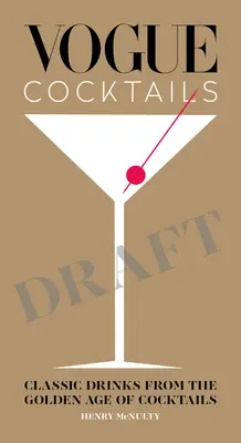 Vogue koktaily: Klasické nápoje zo zlatého veku koktailov - Vogue Cocktails: Classic Drinks from the Golden Age of Cocktails