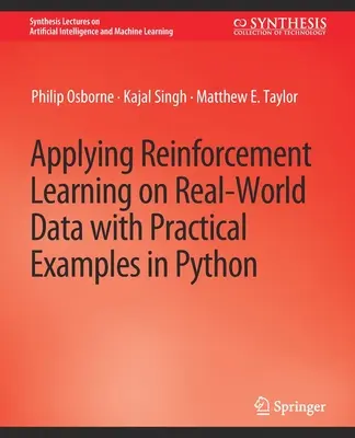 Aplikácia posilňovacieho učenia na reálne dáta s praktickými príkladmi v jazyku Python - Applying Reinforcement Learning on Real-World Data with Practical Examples in Python