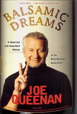 Balzamické sny: Krátka, ale dôležitá história generácie Baby Boomer - Balsamic Dreams: A Short But Self-Important History of the Baby Boomer Generation