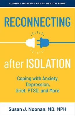 Reconnecting After Isolation (Znovu sa spojiť po izolácii): Vydajte sa na cestu odlúčenia: Zvládanie úzkosti, depresie, smútku, poruchy a ďalších problémov - Reconnecting After Isolation: Coping with Anxiety, Depression, Grief, Ptsd, and More