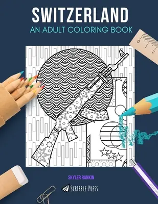Švajčiarsko: VYMAĽOVÁNKA PRE DOSPELÝCH: Švajčiarsko: kniha na vyfarbovanie pre dospelých - Switzerland: AN ADULT COLORING BOOK: A Switzerland Coloring Book For Adults