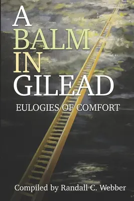 Balzam v Gileáde: Eulogies of Comfort - A Balm in Gilead: Eulogies of Comfort