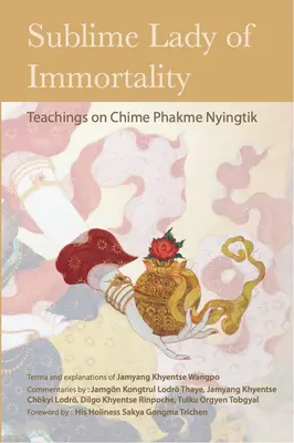 Vznešená pani nesmrteľnosti: Učenie o čime Phakme Ňingtík - Sublime Lady of Immortality: Teachings on Chime Phakme Nyingtik
