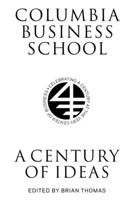 Columbia Business School: Storočie myšlienok - Columbia Business School: A Century of Ideas