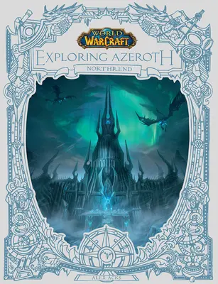 World of Warcraft: Preskúmanie Azerothu: (Exploring Azeroth, 3) - World of Warcraft: Exploring Azeroth: Northrend (Exploring Azeroth, 3)