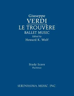 Le Trouvere, baletná hudba: Trouvere, partitúra: Štúdia - Le Trouvere, Ballet Music: Study score
