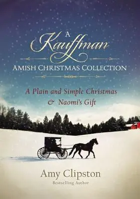 Kauffmanova vianočná zbierka pre amišov: A Plain and Simple Christmas & Naomi's Gift - A Kauffman Amish Christmas Collection: A Plain and Simple Christmas & Naomi's Gift