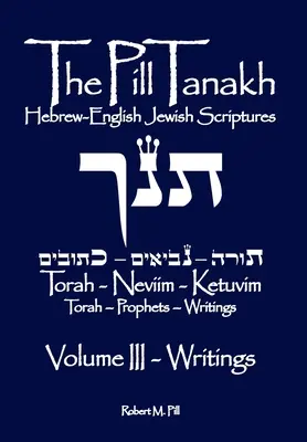 Tanach v tabletkách: Vydanie: Hebrejsko-anglické židovské spisy, zväzok III - Spisy - The Pill Tanakh: Hebrew-English Jewish Scriputres, Volume III - The Writings