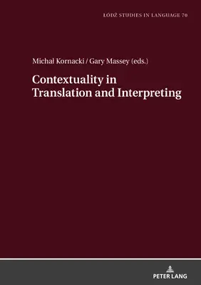 Kontextualita v preklade a tlmočení: Vybrané príspevky z kolokvia Ldź-Zhaw Duo o preklade a význame 2020-2021 - Contextuality in Translation and Interpreting: Selected Papers from the Ldź-Zhaw Duo Colloquium on Translation and Meaning 2020-2021