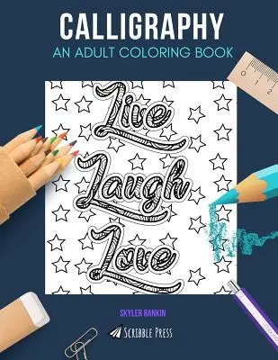 Kaligrafia: KNIŽKA NA VYFARBOVANIE PRE DOSPELÝCH: Kaligrafia: kniha na vyfarbovanie pre dospelých - Calligraphy: AN ADULT COLORING BOOK: A Calligraphy Coloring Book For Adults
