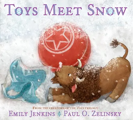 Hračky sa stretávajú so snehom: Sneh: Zimné dobrodružstvá zvedavého plyšového byvola, citlivého plyšového raja a gumového balóna, ktorý miluje knihy - Toys Meet Snow: Being the Wintertime Adventures of a Curious Stuffed Buffalo, a Sensitive Plush Stingray, and a Book-Loving Rubber Bal