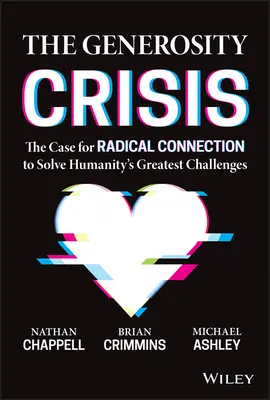 Kríza štedrosti: Kríza štedrosti: Prípad radikálneho spojenia na riešenie najväčších výziev ľudstva - The Generosity Crisis: The Case for Radical Connection to Solve Humanity's Greatest Challenges
