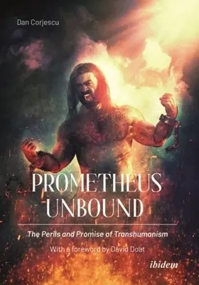 Prometheus Unbound: Nebezpečenstvá a prísľuby transhumanizmu - Prometheus Unbound: The Perils and Promises of Transhumanism