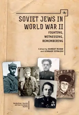 Sovietski Židia v druhej svetovej vojne: Židia v Židovskej republike: Boj, svedectvo, spomienka - Soviet Jews in World War II: Fighting, Witnessing, Remembering