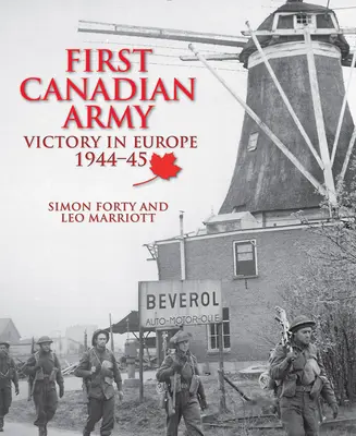 Prvá kanadská armáda: Víťazstvo v Európe 1944-45 - First Canadian Army: Victory in Europe 1944-45