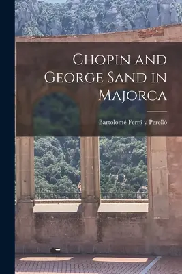 Chopin a George Sandová na Malorke - Chopin and George Sand in Majorca