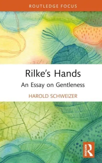 Rilkeho ruky: Esej o jemnosti - Rilke's Hands: An Essay on Gentleness