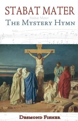Stabat Mater: The Mystery Hymn: The Mystery Hymn - Stabat Mater: The Mystery Hymn