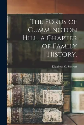 The Fords of Cummington Hill, kapitola z rodinnej histórie. - The Fords of Cummington Hill, a Chapter of Family History.