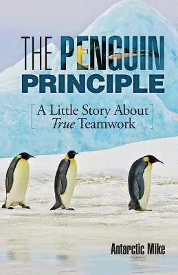 Princíp tučniaka: Malý príbeh o skutočnej tímovej práci - The Penguin Principle: A Little Story about True Teamwork