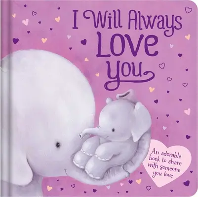 Vždy ťa budem mať rád: Knižka s polstrovanou doskou - I Will Always Love You: Padded Board Book