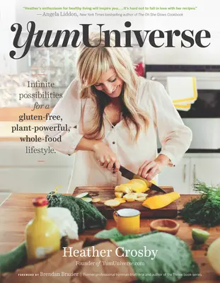 Yumuniverse: Jumunium: Nekonečné možnosti bezlepkového životného štýlu založeného na rastlinách a plnohodnotných potravinách - Yumuniverse: Infinite Possibilities for a Gluten-Free, Plant-Powerful, Whole-Food Lifestyle