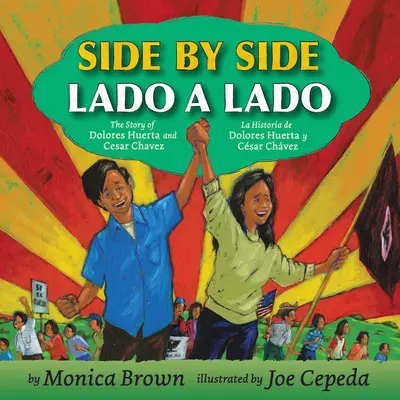 Side by Side/Lado a Lado: Príbeh Dolores Huerty a Cesara Chaveza/La Historia de Dolores Huerta Y Cesar Chavez - Side by Side/Lado a Lado: The Story of Dolores Huerta and Cesar Chavez/La Historia de Dolores Huerta Y Cesar Chavez