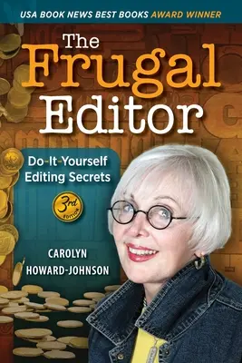 Šetrný redaktor: Vydavateľ: Urob si sám: tajomstvá editovania - od dopytu po konečný rukopis až po marketing vášho nového bestselleru, 3r - The Frugal Editor: Do-It-Yourself Editing Secrets-From Your Query Letters to Final Manuscript to the Marketing of Your New Bestseller, 3r