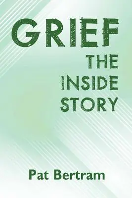 Smútok: Príbeh zvnútra - Sprievodca prežitím straty milovanej osoby - Grief: The Inside Story - A Guide to Surviving the Loss of a Loved One