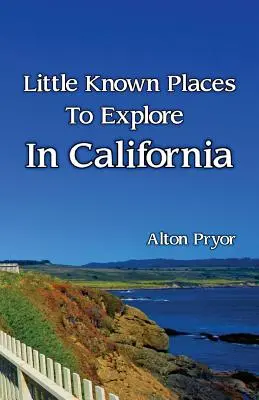 Málo známe miesta na objavovanie v Kalifornii - Little Known Places to Explore in California