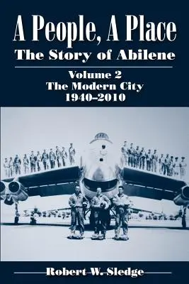 Ľudia, miesto: Príbeh Abilene, 2. diel: Moderné mesto, 1940-2010 - A People, a Place: The Story of Abilene, Volume 2: The Modern City, 1940-2010