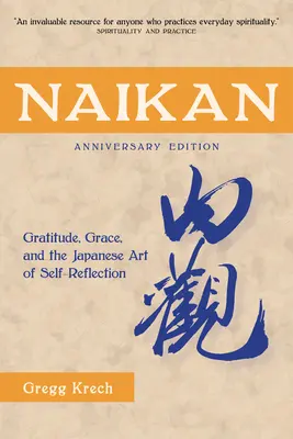 Naikan: Vďačnosť, milosť a japonské umenie sebareflexie, výročné vydanie - Naikan: Gratitude, Grace, and the Japanese Art of Self-Reflection, Anniversary Edition
