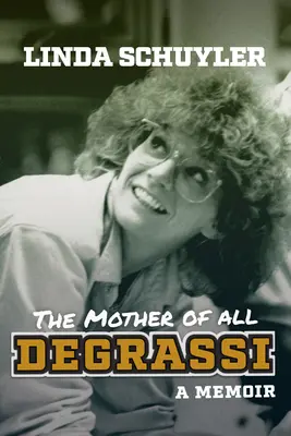 Matka všetkých Degrassi: Spomienky - The Mother of All Degrassi: A Memoir