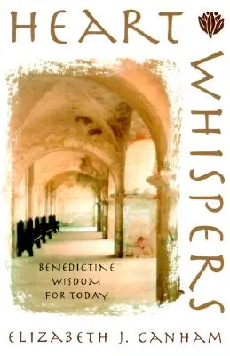 Šepoty srdca: Múdrosť benediktínov pre dnešok - Heart Whispers: Benedictine Wisdom for Today