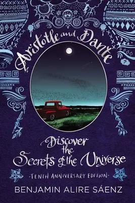 Aristoteles a Dante objavujú tajomstvá vesmíru: Desiate výročné vydanie - Aristotle and Dante Discover the Secrets of the Universe: Tenth Anniversary Edition