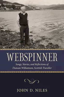 Webspinner: Duncan Williamson, škótsky cestovateľ: piesne, príbehy a úvahy - Webspinner: Songs, Stories, and Reflections of Duncan Williamson, Scottish Traveller