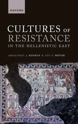 Kultúry odporu na helenistickom Východe - Cultures of Resistance in the Hellenistic East